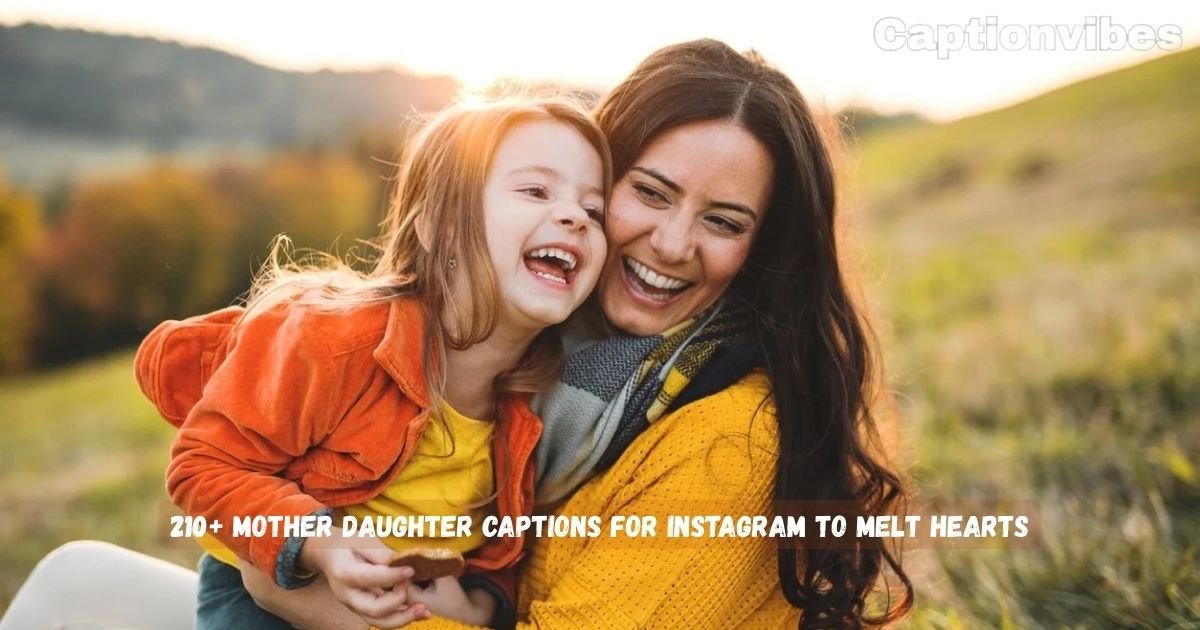 Mother Daughter Captions for Instagram