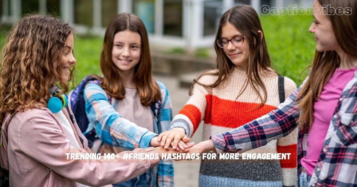 Friends Hashtags