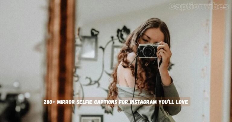 Mirror Selfie Captions for Instagram