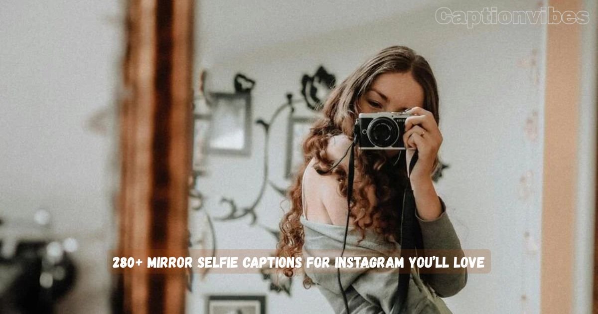 Mirror Selfie Captions for Instagram