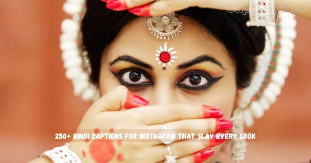 250+ Bindi Captions for Instagram That Slay Every Look - captionvibes.com
